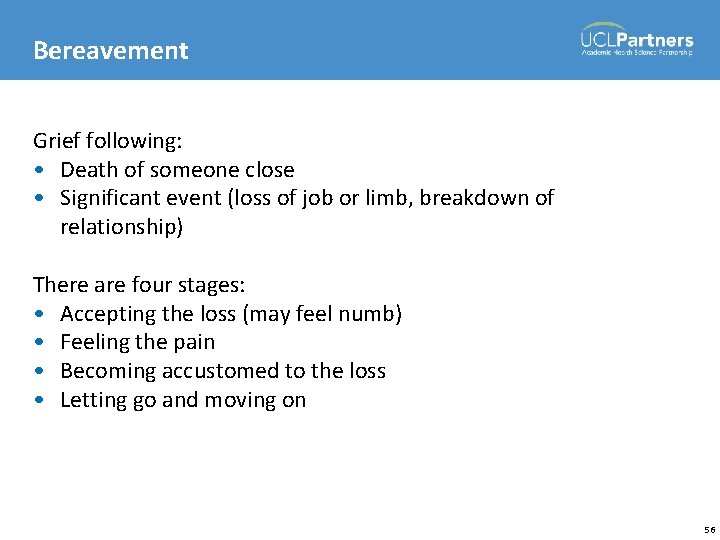 Bereavement Grief following: • Death of someone close • Significant event (loss of job
