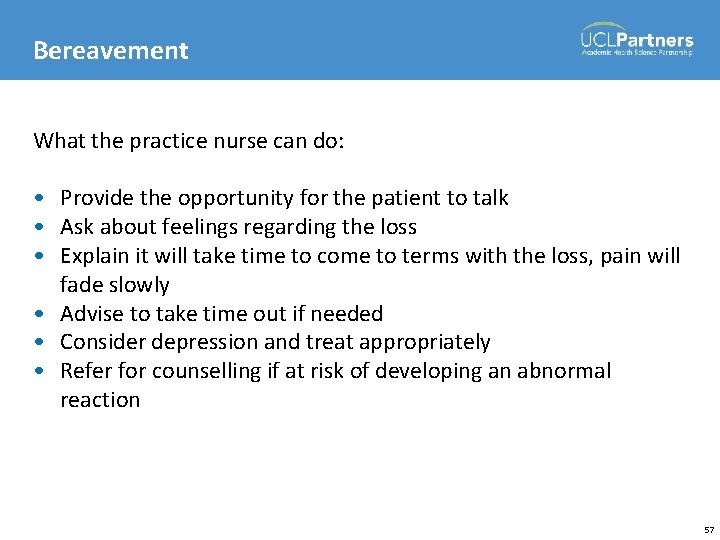 Bereavement What the practice nurse can do: • Provide the opportunity for the patient
