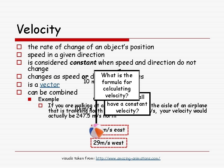 Velocity o the rate of change of an object’s position o speed in a