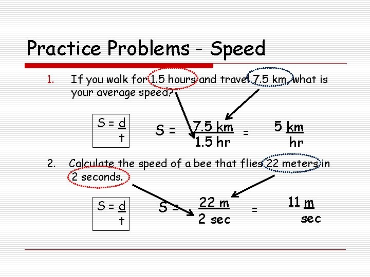 Practice Problems - Speed 1. If you walk for 1. 5 hours and travel