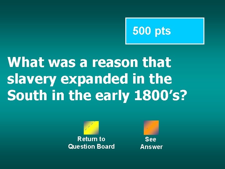 500 pts What was a reason that slavery expanded in the South in the