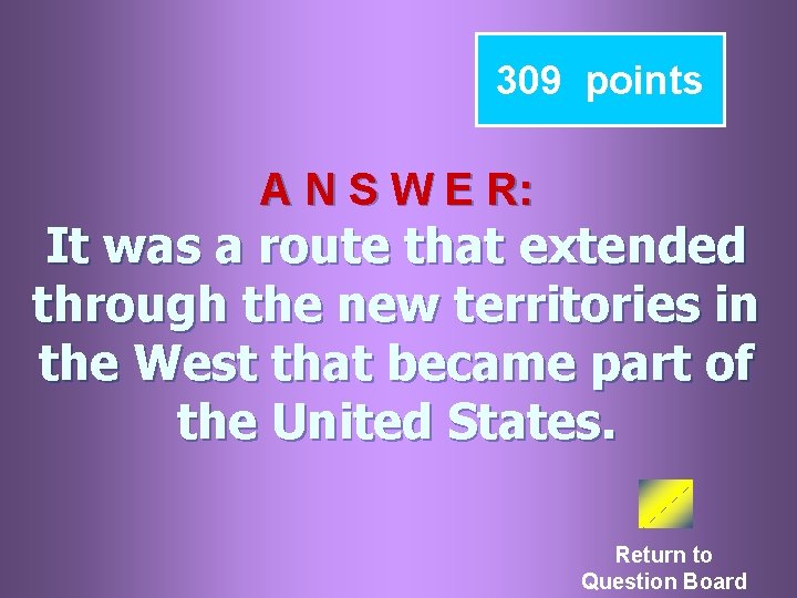 309 points A N S W E R: It was a route that extended