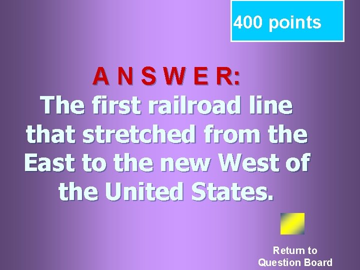 400 points A N S W E R: The first railroad line that stretched