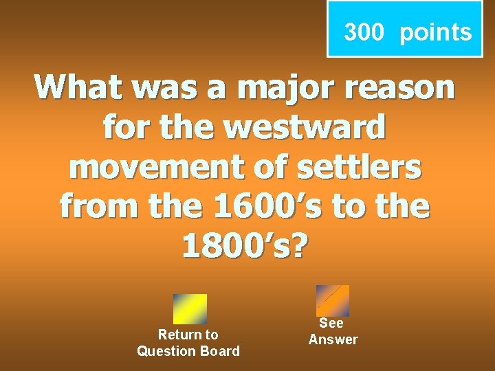 300 points What was a major reason for the westward movement of settlers from