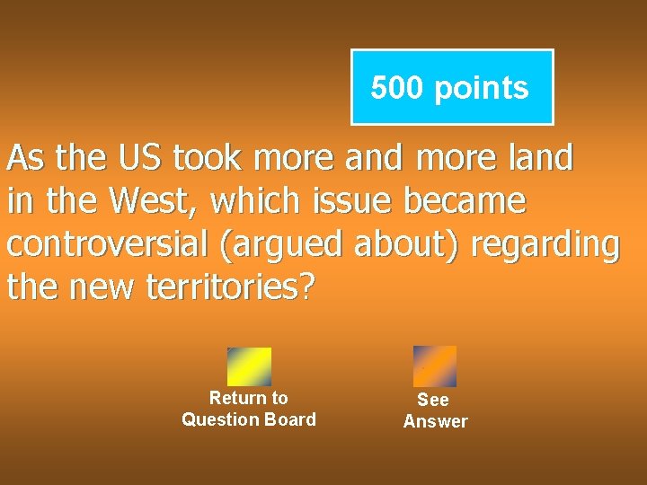 500 points As the US took more and more land in the West, which