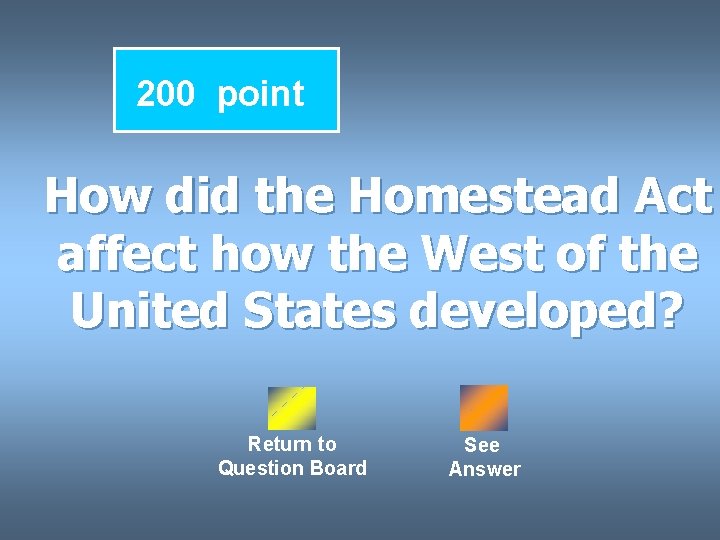 200 point How did the Homestead Act affect how the West of the United
