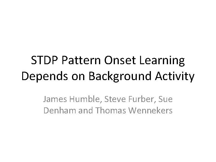 STDP Pattern Onset Learning Depends on Background Activity
