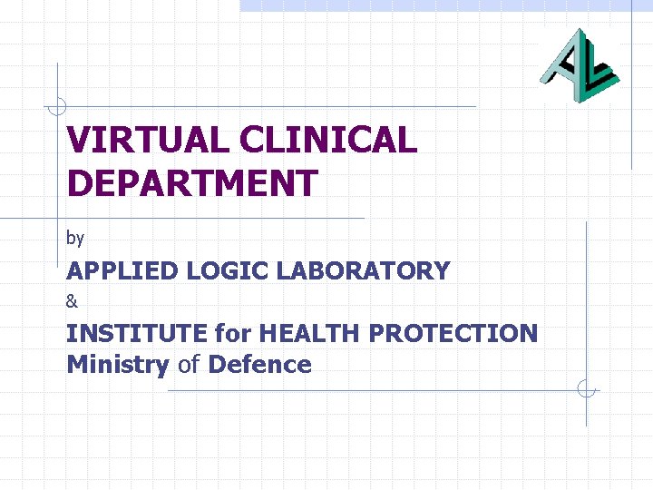 VIRTUAL CLINICAL DEPARTMENT by APPLIED LOGIC LABORATORY & INSTITUTE for HEALTH PROTECTION Ministry of