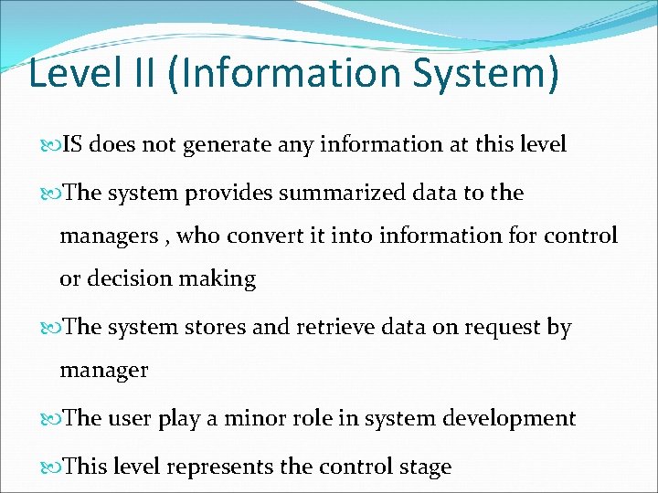 Level II (Information System) IS does not generate any information at this level The Level II (Information System) IS does not generate any information at this level The
