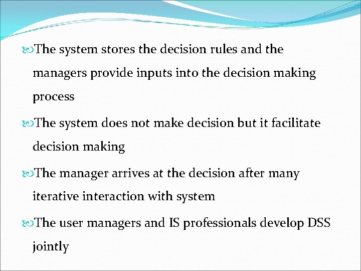 The system stores the decision rules and the managers provide inputs into the The system stores the decision rules and the managers provide inputs into the