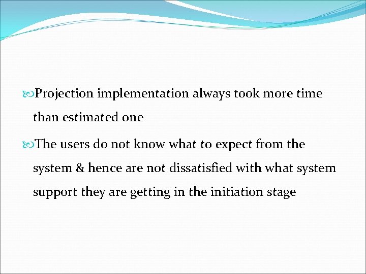 Projection implementation always took more time than estimated one The users do not Projection implementation always took more time than estimated one The users do not