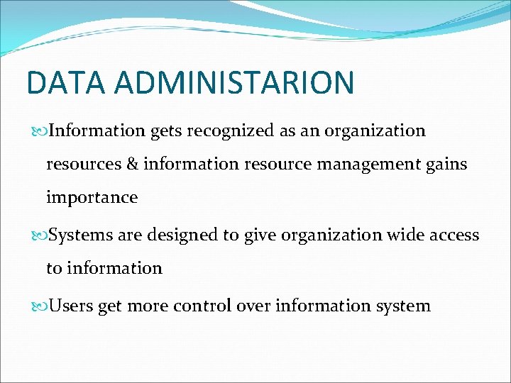 DATA ADMINISTARION Information gets recognized as an organization resources & information resource management gains DATA ADMINISTARION Information gets recognized as an organization resources & information resource management gains