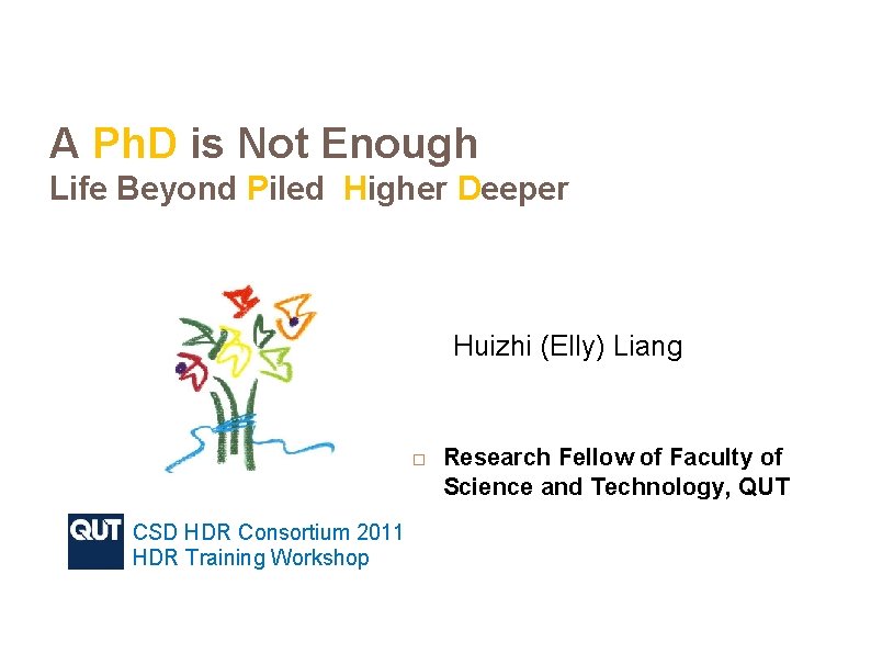A Ph. D is Not Enough Life Beyond Piled Higher Deeper Huizhi (Elly) Liang