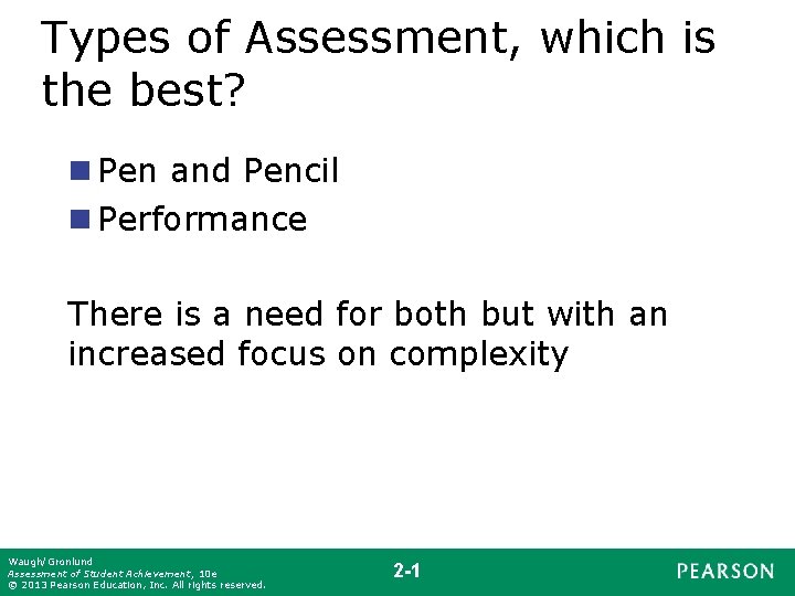 Types of Assessment, which is the best? n Pen and Pencil n Performance There