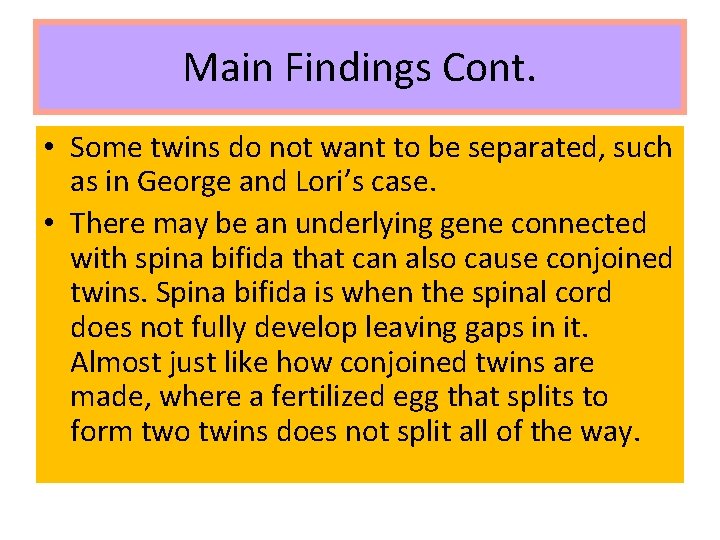 Main Findings Cont. • Some twins do not want to be separated, such as