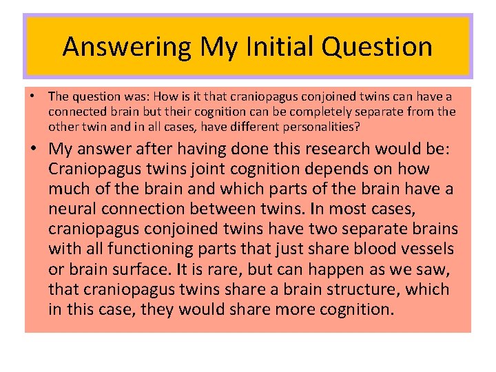 Answering My Initial Question • The question was: How is it that craniopagus conjoined