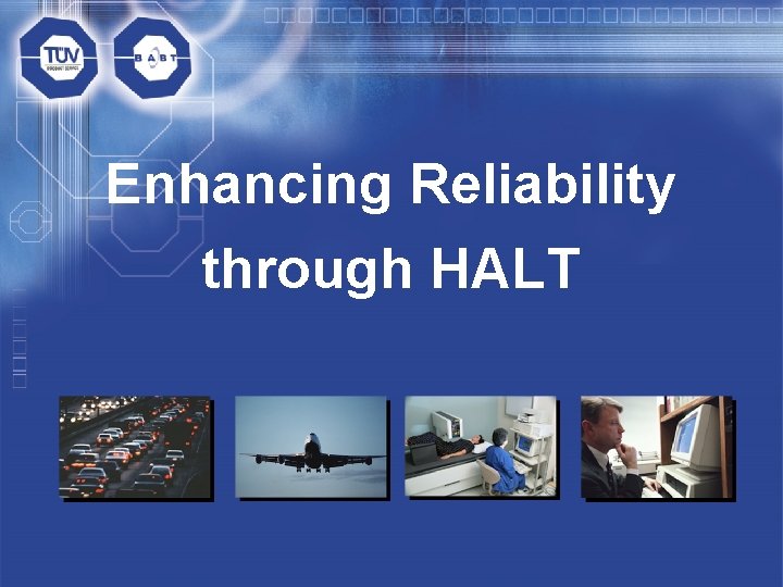Enhancing Reliability through HALT 