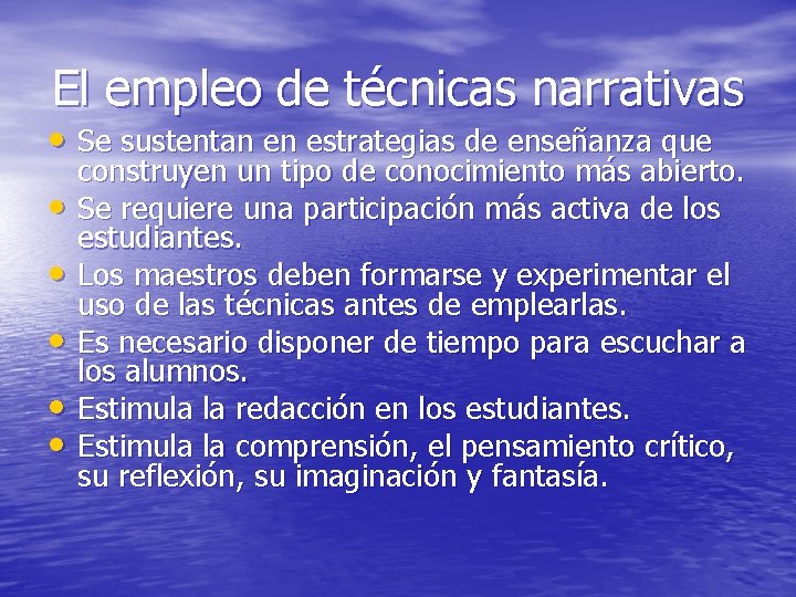 El empleo de técnicas narrativas • Se sustentan en estrategias de enseñanza que •