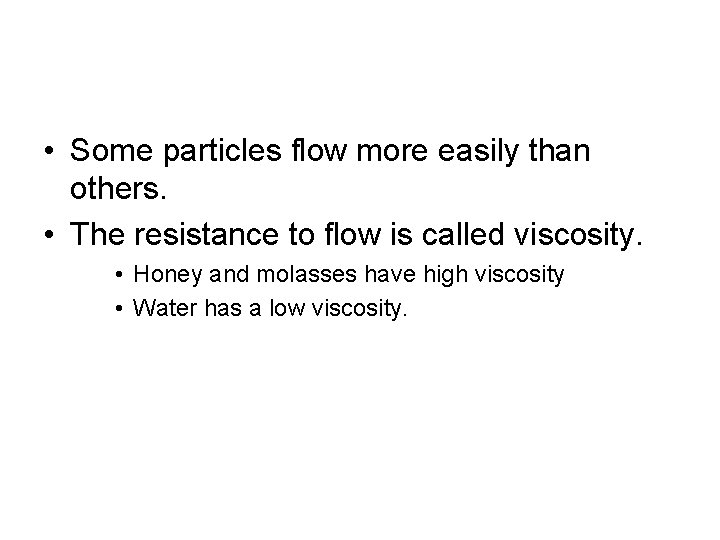 • Some particles flow more easily than others. • The resistance to flow