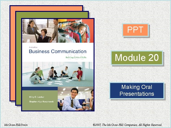 PPT Module 20 Making Oral Presentations Mc. Graw-Hill/Irwin © 2007, The Mc. Graw-Hill Companies,