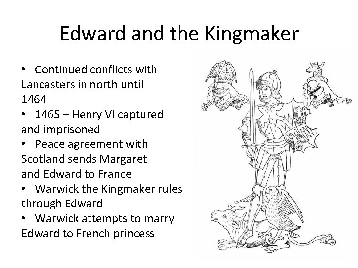 Edward and the Kingmaker • Continued conflicts with Lancasters in north until 1464 •