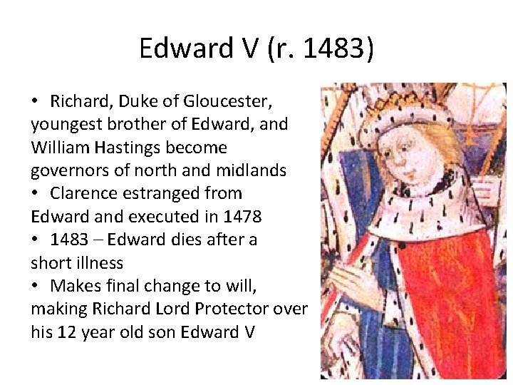 Edward V (r. 1483) • Richard, Duke of Gloucester, youngest brother of Edward, and