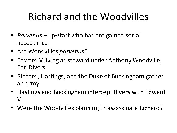 Richard and the Woodvilles • Parvenus – up-start who has not gained social acceptance