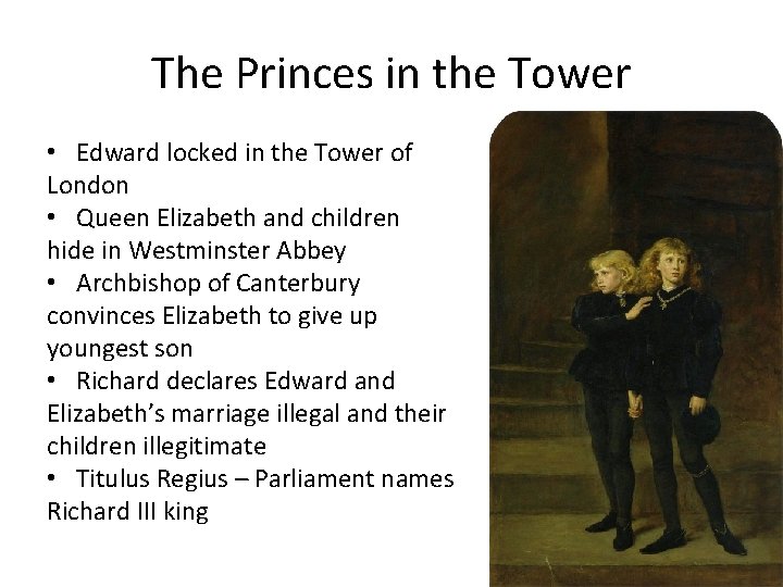 The Princes in the Tower • Edward locked in the Tower of London •