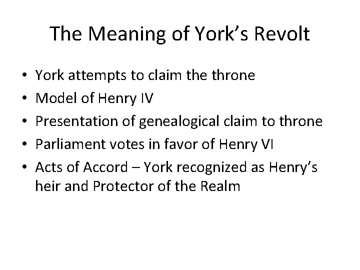 The Meaning of York’s Revolt • • • York attempts to claim the throne