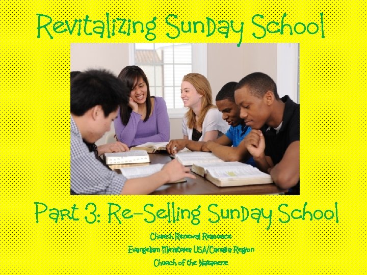 Revitalizing Sunday School Part 3: Re-Selling Sunday School Church Renewal Resource Evangelism Ministries USA/Canada