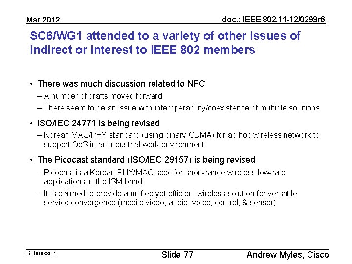 doc. : IEEE 802. 11 -12/0299 r 6 Mar 2012 SC 6/WG 1 attended