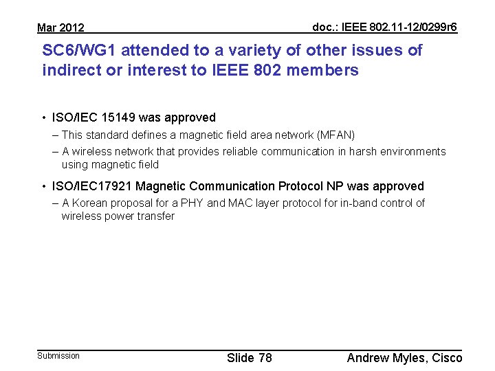 doc. : IEEE 802. 11 -12/0299 r 6 Mar 2012 SC 6/WG 1 attended
