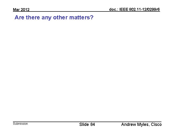 doc. : IEEE 802. 11 -12/0299 r 6 Mar 2012 Are there any other