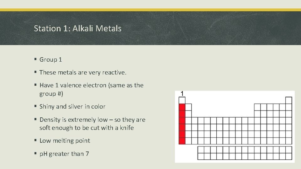 Station 1: Alkali Metals § Group 1 § These metals are very reactive. §