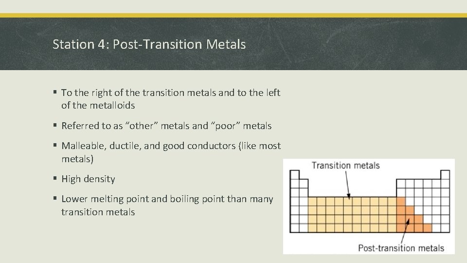 Station 4: Post-Transition Metals § To the right of the transition metals and to