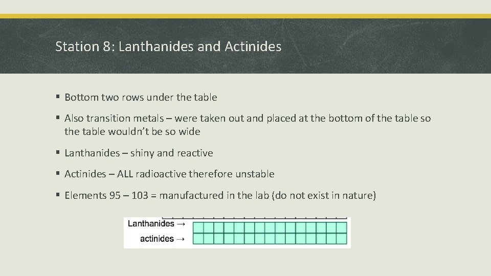 Station 8: Lanthanides and Actinides § Bottom two rows under the table § Also