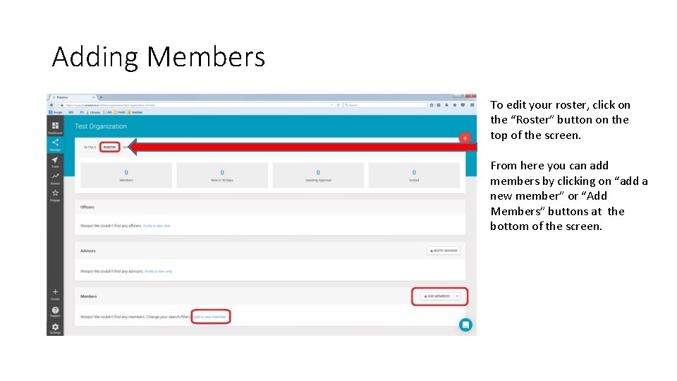 Adding Members To edit your roster, click on the “Roster” button on the top