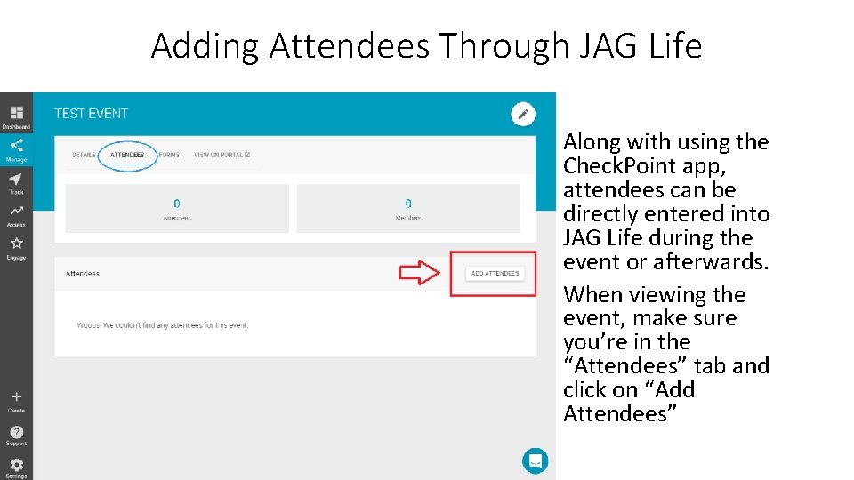 Adding Attendees Through JAG Life Along with using the Check. Point app, attendees can