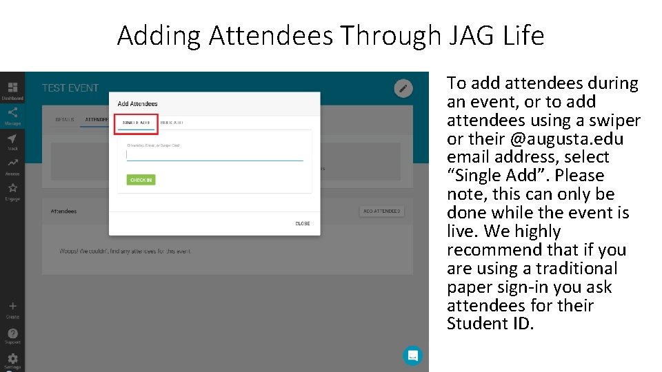 Adding Attendees Through JAG Life To add attendees during an event, or to add