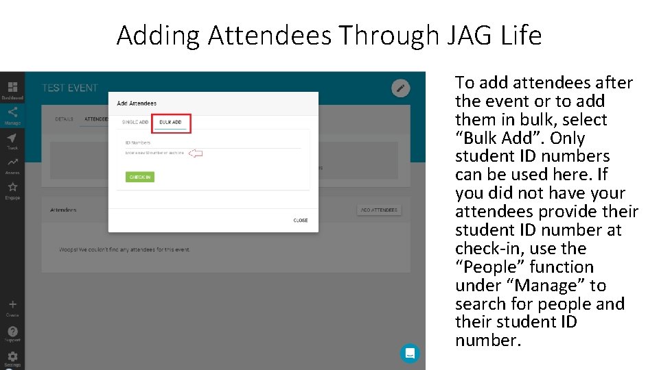 Adding Attendees Through JAG Life To add attendees after the event or to add