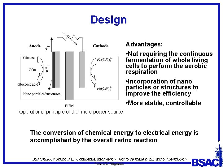 Design Advantages: • Not requiring the continuous fermentation of whole living cells to perform