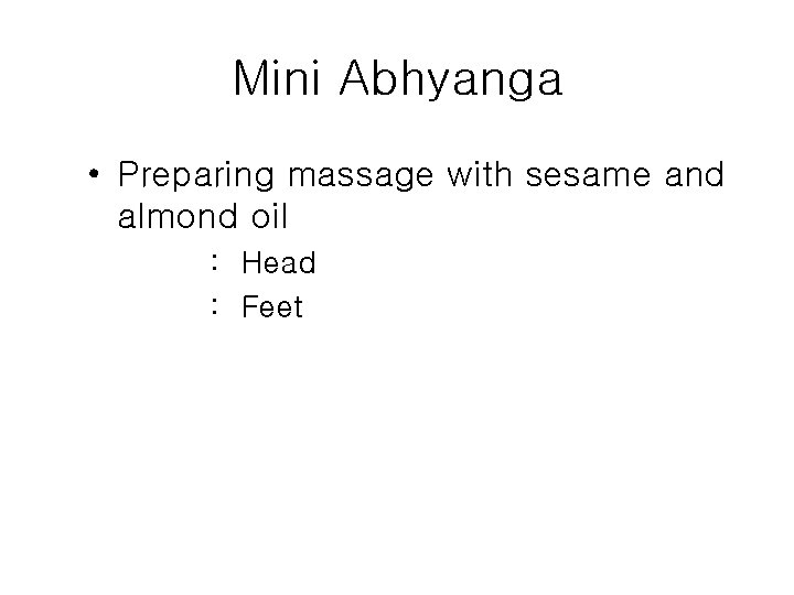 Mini Abhyanga • Preparing massage with sesame and almond oil : Head : Feet