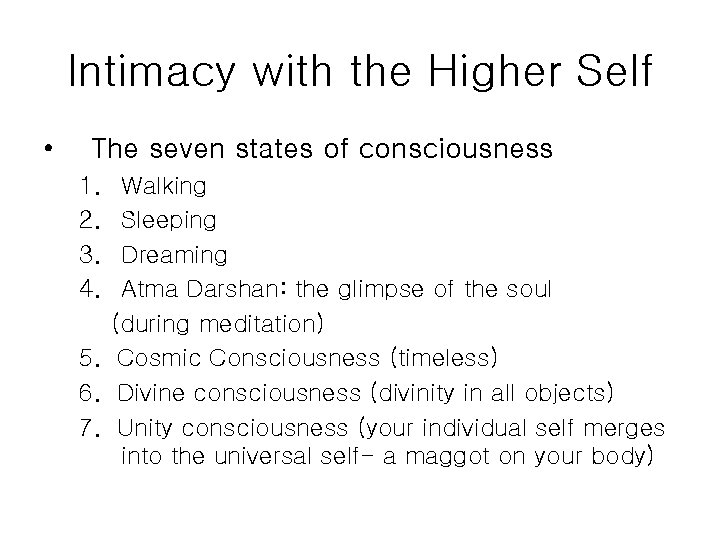 Intimacy with the Higher Self • The seven states of consciousness 1. 2. 3.