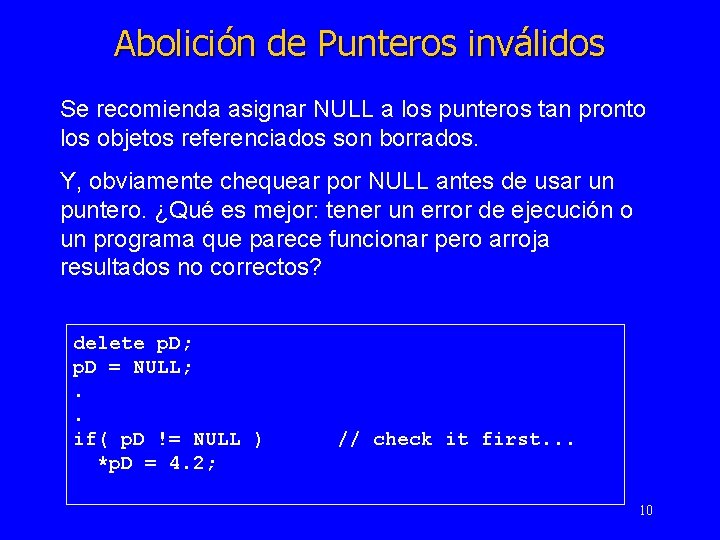 Abolición de Punteros inválidos Se recomienda asignar NULL a los punteros tan pronto los