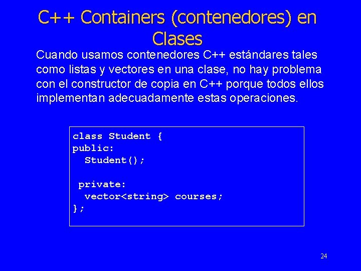 C++ Containers (contenedores) en Clases Cuando usamos contenedores C++ estándares tales como listas y