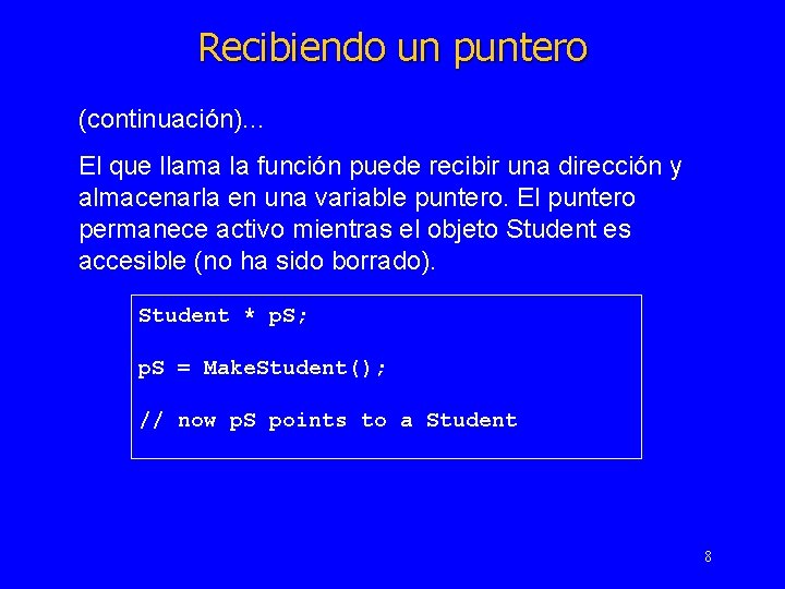 Recibiendo un puntero (continuación). . . El que llama la función puede recibir una