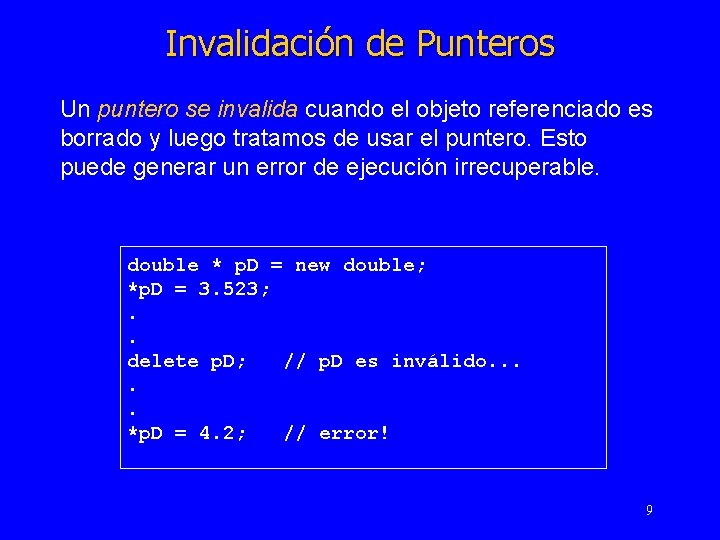 Invalidación de Punteros Un puntero se invalida cuando el objeto referenciado es borrado y