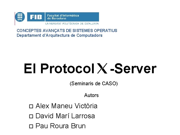 CONCEPTES AVANÇATS DE SISTEMES OPERATIUS Departament d’Arquitectura de Computadors El Protocol -Server (Seminaris de