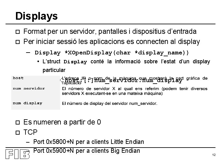 Displays o o Format per un servidor, pantalles i dispositius d’entrada Per iniciar sessió