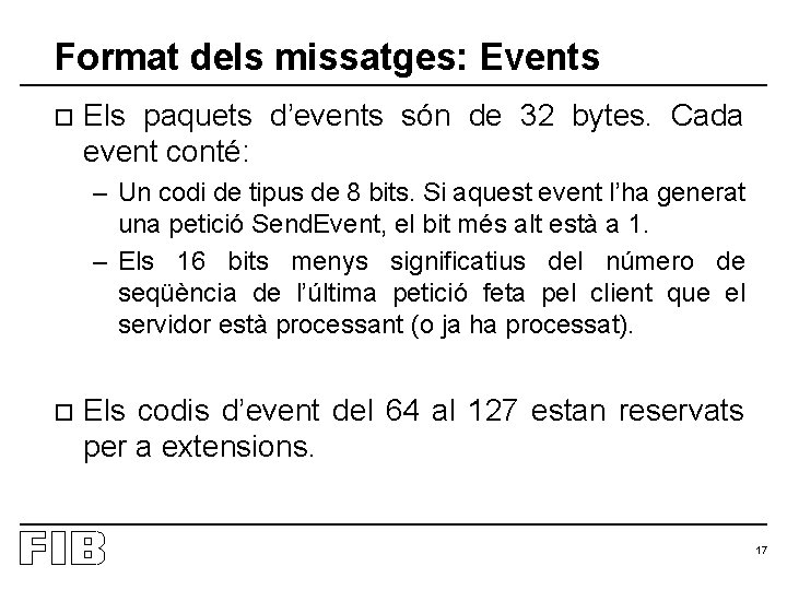 Format dels missatges: Events o Els paquets d’events són de 32 bytes. Cada event